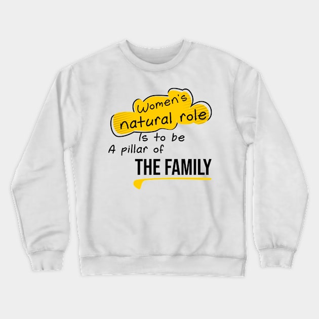 Women's natural role,Quote family Crewneck Sweatshirt by Aloenalone